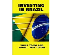 INVESTING IN BRAZIL! WHAT TO DO AND WHAT... NOT TO DO!