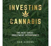Investing in Cannabis: The Next Great Investment Opportunity