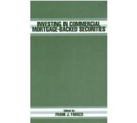 Investing in Commercial Mortgage-Backed Securities Frank J. Fabozzi (Auteur)