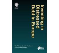 Investing In Distressed Debt In Europe: The Tma Handbook For Practitioners
