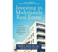 Investing in Multifamily Real Estate: A Guide to Investing for Income, Impact, and Generational Wealth