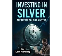 Investing In Silver: The Future Gold or a Myth