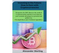 Investing in the future: How to make money with cryptocurrencies: Outlook 2025 Discover the world of cryptocurrencies and how to use them for your ... 8 IN-DEPTH BOXES AND 4 TECHNICAL ANNEXES