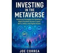 Investing in the Metaverse: Advanced Strategies for Building a Web3 Portfolio Across Crypto, NFTs, DAOs, and Digital Assets