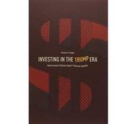 Investing in the Trump Era: How Economic Policies Impact Financial Markets - [Version Originale] Inconnu (Auteur)