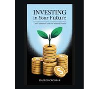Investing in Your Future: The Ultimate Guide to Mutual Funds