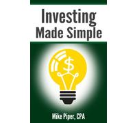 Investing Made Simple: Index Fund Investing and ETF Investing Explained in 100 Pages or Less