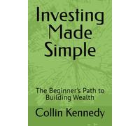 Investing Made Simple: The Beginner's Path to Building Wealth