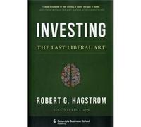 Investing: The Last Liberal Art, Second Edition (Columbia Business School Publishing) (Hardcover) Robert G Hagstrom, (Auteur)