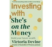 Investing with Shes on the Money - Victoria Devine - Penguin Random House Australia - Livre en Anglais - Paperback Victoria DevineVictoria Devine (Auteur)