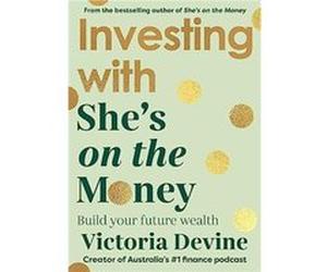 Investing with Shes on the Money - Victoria Devine - Penguin Random House Australia - Livre en Anglais - Paperback Victoria DevineVictoria Devine (Auteur)