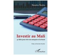 Investir Au Mali - 50 Idées Pour Créer Son Entreprise Et La Réussir