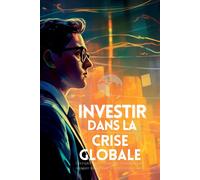 Investir Dans La Crise Globale