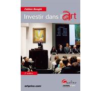 Investir dans l'art - 2ème édition Savoir intervenir sur le marché et réaliser des placements - connaître la fiscal - Fabien Bouglé - Gualino Eds - broché - Essai