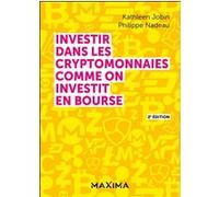 Investir dans les cryptomonnaies comme on investit en bourse Kathleen Jobin (Auteur), Philippe Nadeau (Auteur)