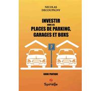 Investir dans les places de parking, garages et boxs - Nicolas Decoupigny - Spinelle Eds - broché - Guide