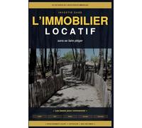 Investir dans l'immobilier locatif sans se faire piéger: << Les bases pour commencer >>