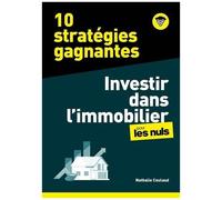 Investir Dans L'immobilier Pour Les Nuls - 10 Stratégies Gagnantes