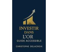 Investir dans l'or - Guide accessible