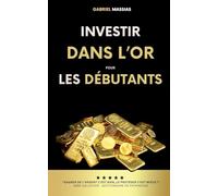 Investir dans l'Or pour les Débutants: Gagner de l'Argent c'est Bien, le Protéger c'est Mieux