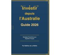 Investir depuis l'Australie - Guide 2026: Stratégies Financières pour Expatriés Français