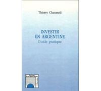 Investir en argentine Guide pratique - Thierry Chaumeil - L'harmattan - broché - Livre