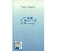 Investir en argentine Guide pratique - Thierry Chaumeil - L'harmattan - broché - Livre