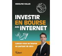 Investir en Bourse avec Internet: Lancez-vous en bourse en partant de zéro