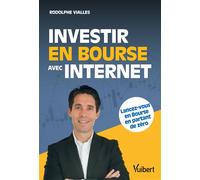 Investir en Bourse avec Internet Lancez-vous en bourse en partant de zéro - Rodolphe Vialles - Vuibert - broché - Etude