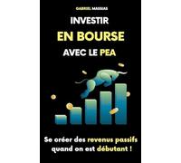 Investir en Bourse avec le PEA: Se Créer des Sources de Revenus Passifs Quand on est Débutant