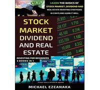 Investir en bourse, dans les dividendes et dans l'immobilier pour les débutants (3 livres en 1)