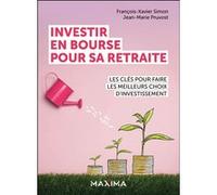 Investir en bourse pour sa retraite François-Xavier Simon (Auteur), Jean-Marie Pruvost (Auteur)