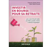 Investir en bourse pour sa retraite Les clés pour faire les meilleurs choix d'investissement - François-Xavier Simon - Maxima - ebook (ePub) - Etude