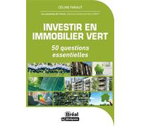 Investir en immobilier vert 50 questions essentielles - Céline Faraut - Bréal - broché - Guide