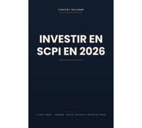 Investir en SCPI en 2026: Le Guide Complet - Stratégies, Fiscalité, Sélection et Gestion des Risques