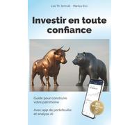 Investir en toute confiance: Guide pour construire votre patrimoine, Avec app de portefeuille avec analyse IA