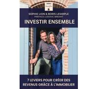 Investir Ensemble: 7 leviers pour créer des revenus grâce à l'immobilier