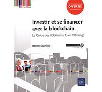 Investir et se financer avec la blockchain - Le Guide des ICO (Initial Coin Offering)