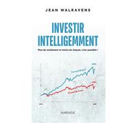 Investir intelligemment Réduire le risque et accroître le rendement - Jean Walravens - Mardaga - broché - Etude