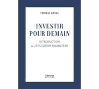 Investir pour demain Introduction à l'éducation financière - Thomas Danel - Verone Eds - broché - Roman