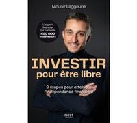 Investir pour être libre - 9 étapes pour atteindre l'indépendance financière Mounir Laggoune (Auteur)