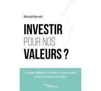 Investir pour nos valeurs ?: Les cinq failles de la finance responsable : entre promesse et réalité