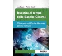 Investire Al Tempo Delle Banche Centrali. Sfide E Opportunità Fornite Dalle Nuove Politiche Monetarie