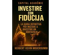 Investire con fiducia: La guida definitiva per iniziare a investire in borsa: Evitare errori e costruire un portafoglio redditizio