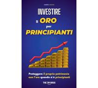 Investire in Oro per Principianti: Proteggere il Proprio Patrimonio con l'Oro quando si è Principianti
