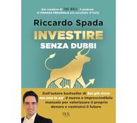 Investire senza dubbi. La guida definitiva per costruire un portafoglio consapevole