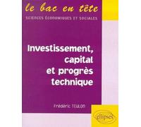 Investissement, capital et progrès technique - Frédéric Teulon - Ellipses - broché - Scolaire / Universitaire