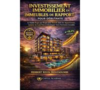 INVESTISSEMENT IMMOBILIER EN IMMEUBLES DE RAPPORT: Le Guide Étape par Étape pour Investir dans les Appartements, Générer du Cash Flow et Développer Votre Patrimoine Immobilier