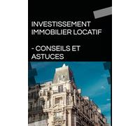 Investissement Immobilier Locatif - Conseils et Astuces