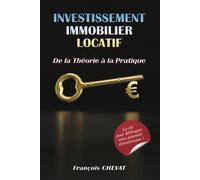 Investissement Immobilier Locatif - De La Théorie À La Pratique